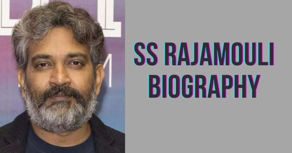 SS Rajamouli Biography: Movies, Net Worth, Age, Awards, Birth, Children,Career, Director of RRR Movie & More details